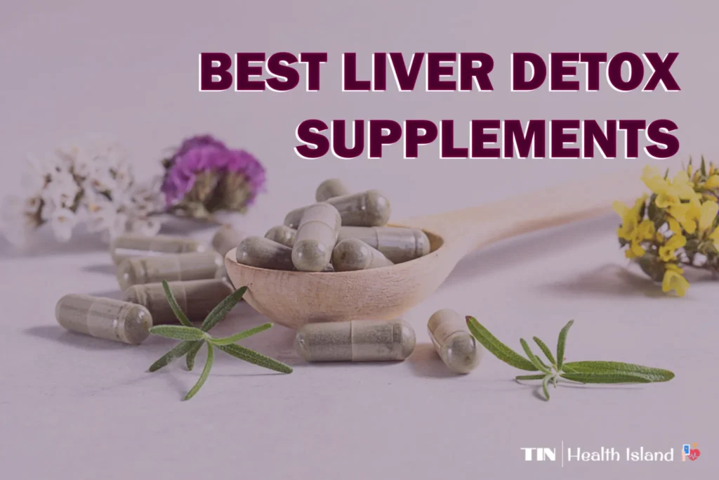 How Liver Detox Supplements Can Improve Your Overall Health