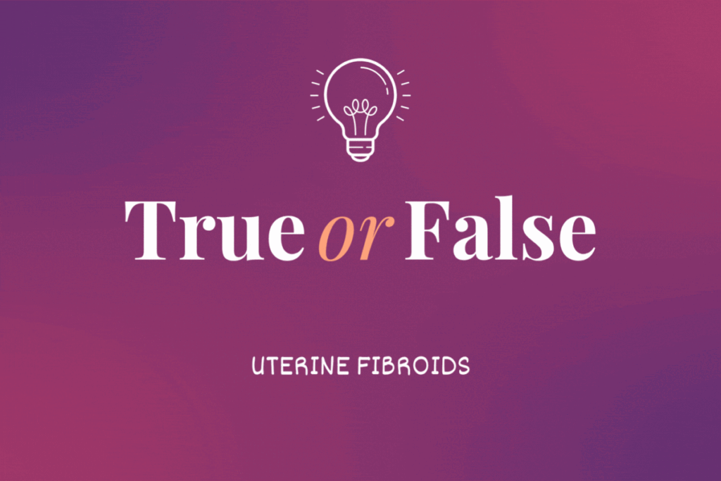 True or Fraudelant: Fibroids – HealthyWomen