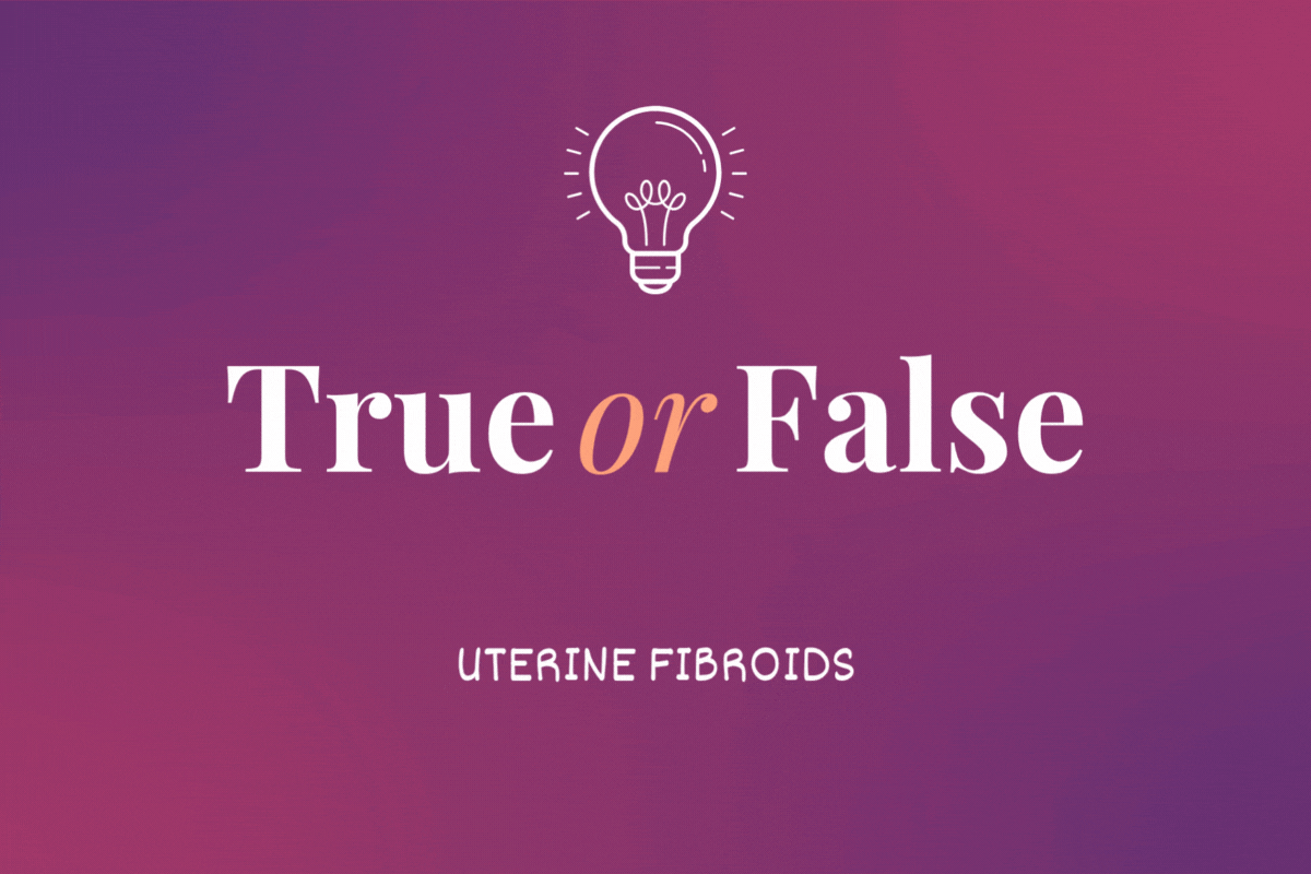 True or Fraudelant: Fibroids – HealthyWomen