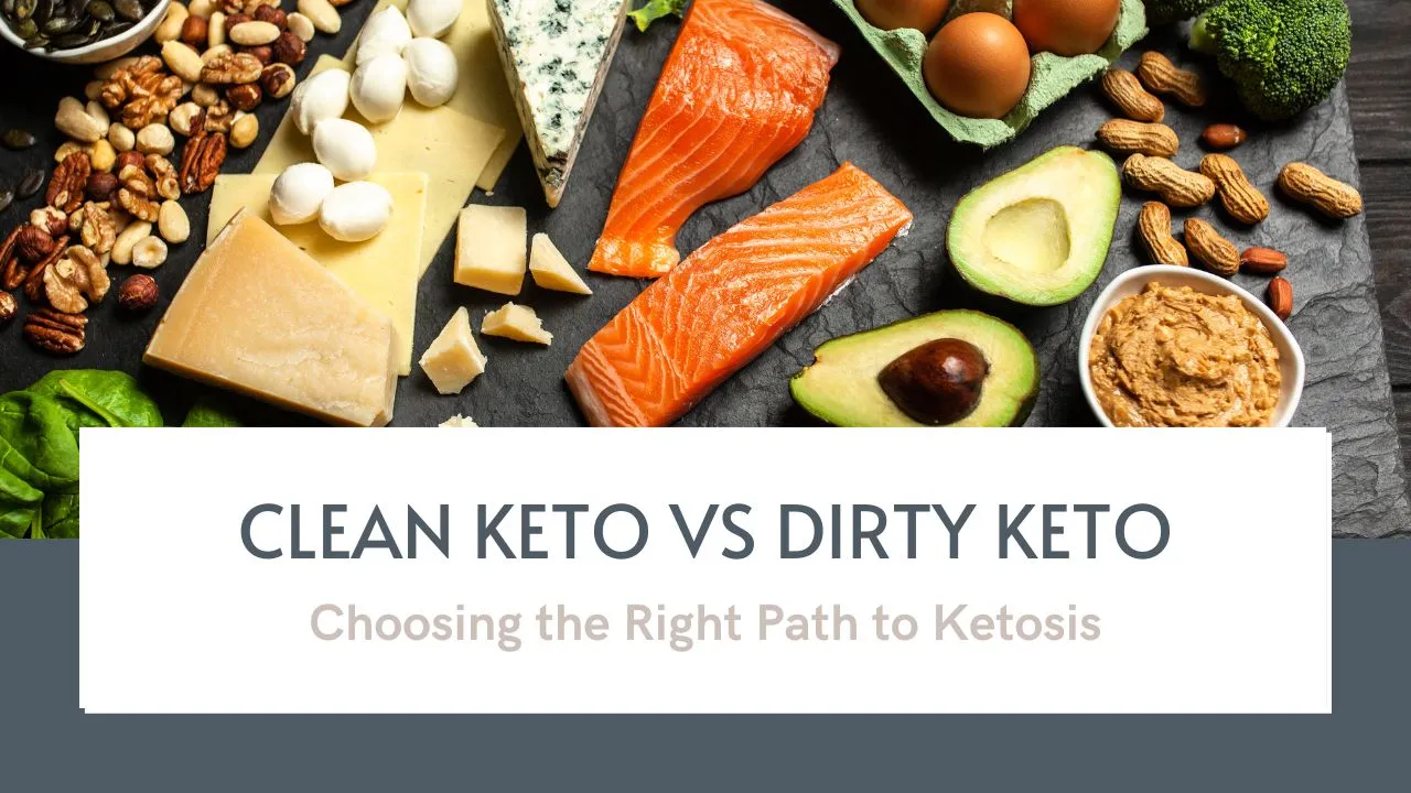 Clean Keto vs Dirty Keto: Understanding the Pros and Cons of Each Approach