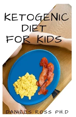 The Benefits of a Keto Diet for Children: How It Can Improve Health and Behavior