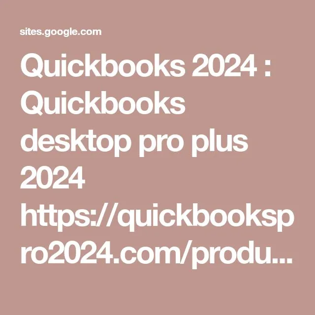This Is a Uncommon Prospect to Save Extra Than 70% on QuickBooks Desktop Professional Plus 2024