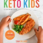 Keto for Kids: A Comprehensive Guide for Parents