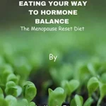 Eating Your Way Through Menopause: A Diet Plan for Hormonal Balance