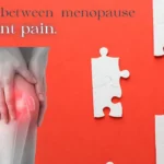 The Connection Between Menopause and Joint Pain