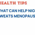 Finding Relief: Tips for Dealing with Night Sweats in Menopause